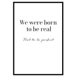 We were born to be real - Text poster