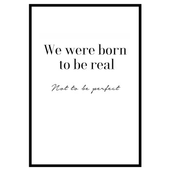 Born to be real - Textposter