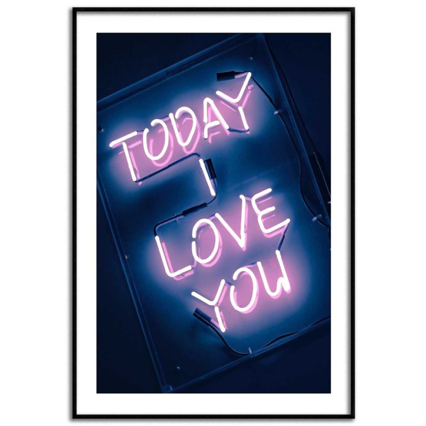 Today I love you - Love text poster