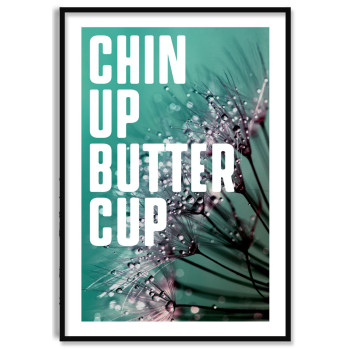 Chin up Buttercup - Turkos Text Poster